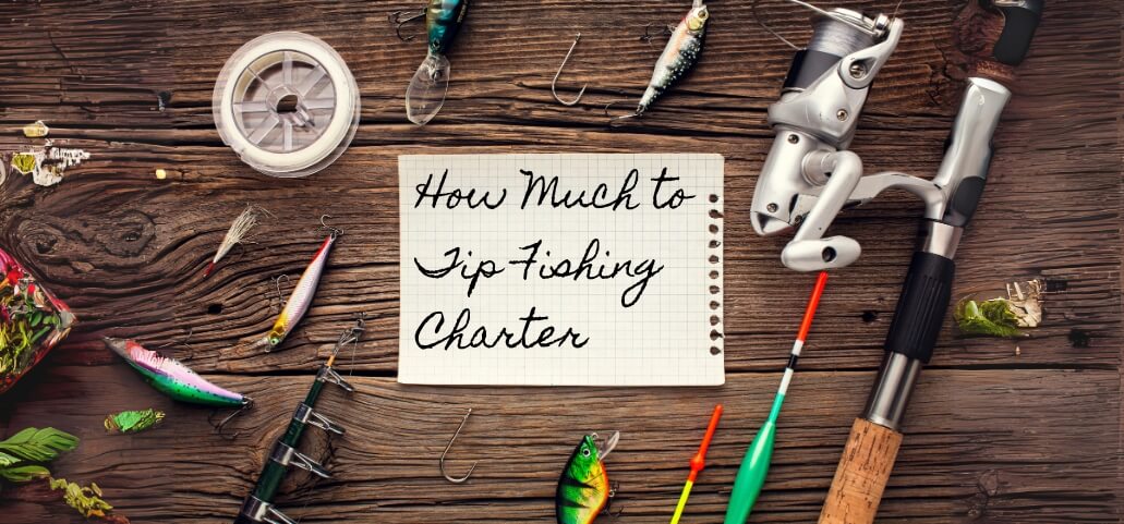 How Much to Tip Fishing Charter